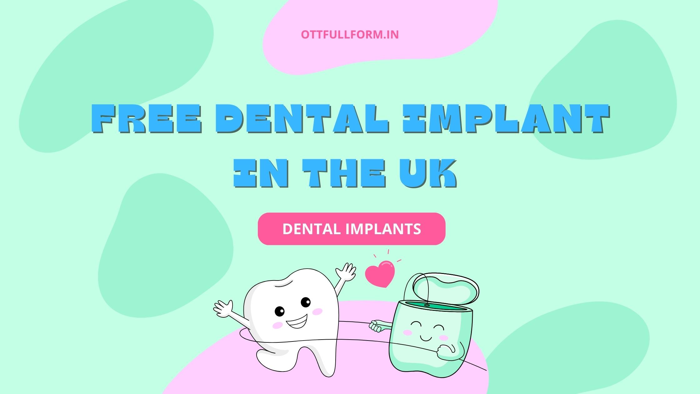 Exploring Options for Obtaining Free Dental Implants in the UK