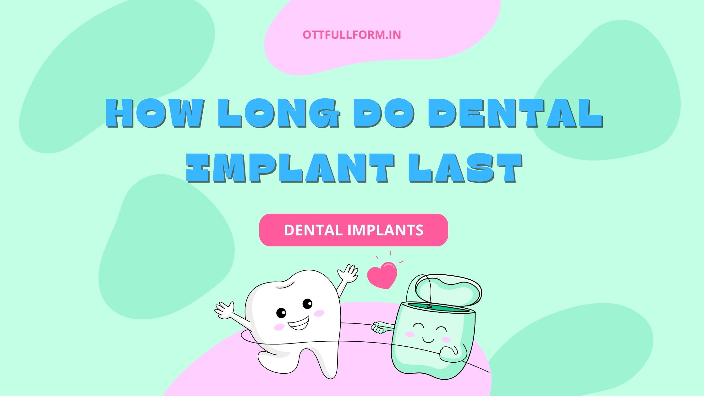 How Long Do Dental Implants Last