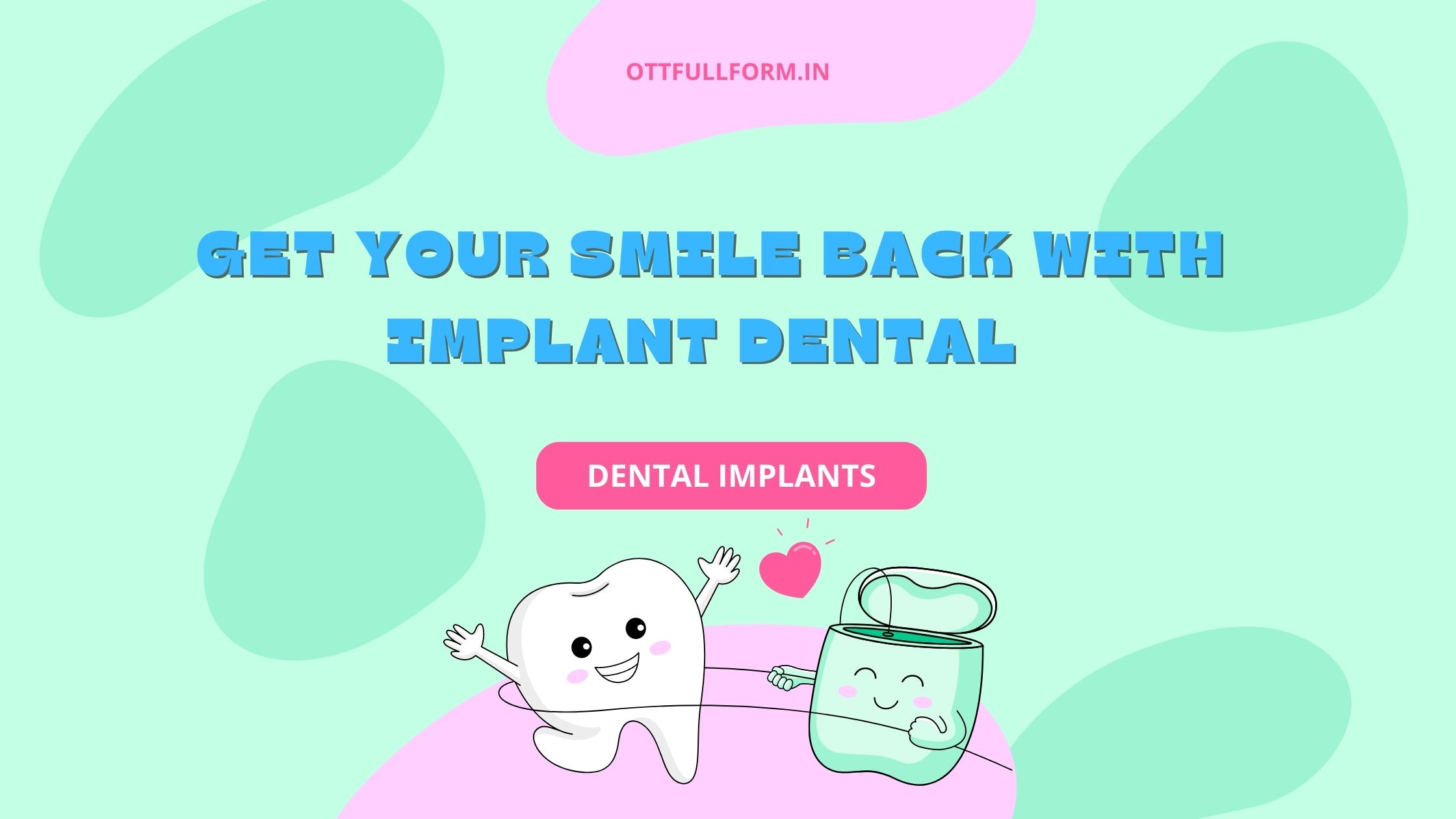 Restore Your Smile by undergoing Implants Dental - the Best Solution to missing teeth.