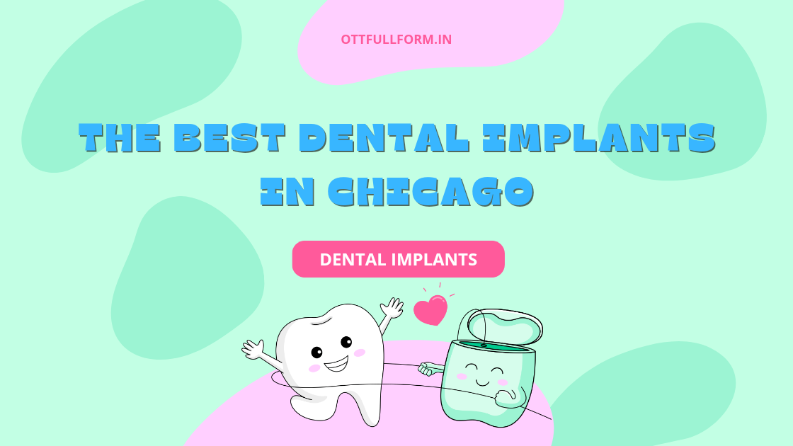 The Best Dental Implants in Chicago 2023