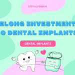 A Lifelong Investment: How Long Do Dental Implants Last?