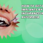 How to Get Dental Implants by Medical Insurance in Australia